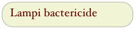 Lampi bactericide
