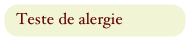 Teste de alergie
